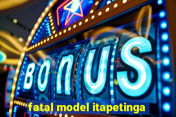 fatal model itapetinga